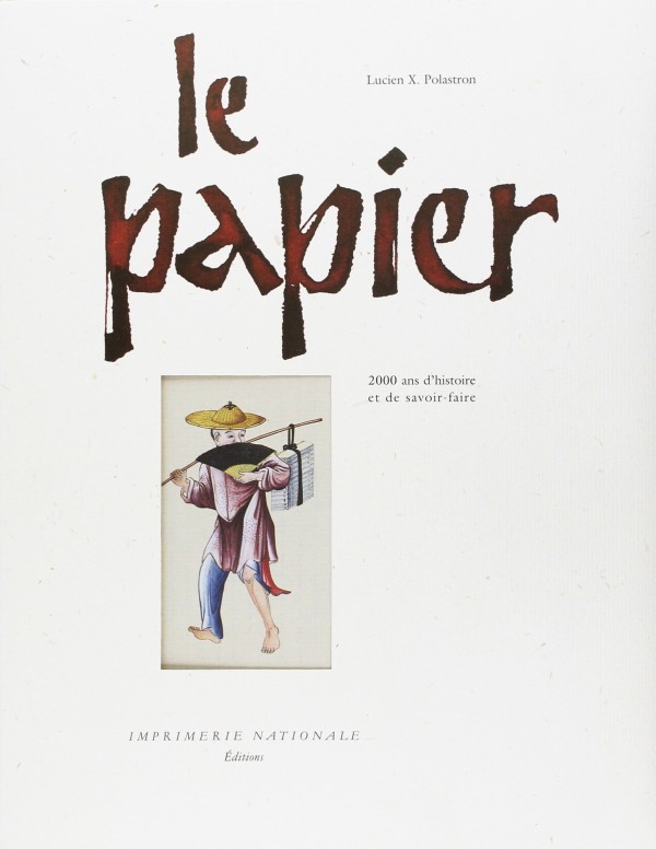 LE PAPIER : 2000 ANS D'HISTOIRE ET DE SAVOIR-FAIRE