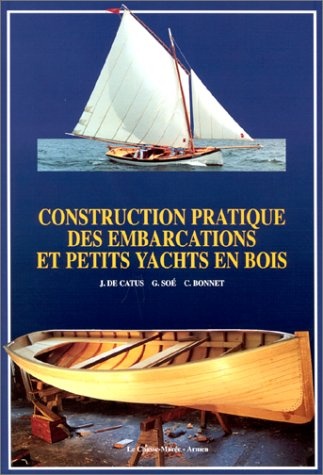 CONSTRUCTION PRATIQUE DES EMBARCATIONS ET PETITS YACHTS EN BOIS